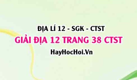 Giải Địa lí 12 trang 38 Chân trời sáng tạo SGK